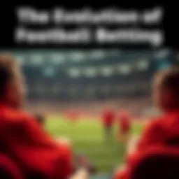 Historical overview of football betting